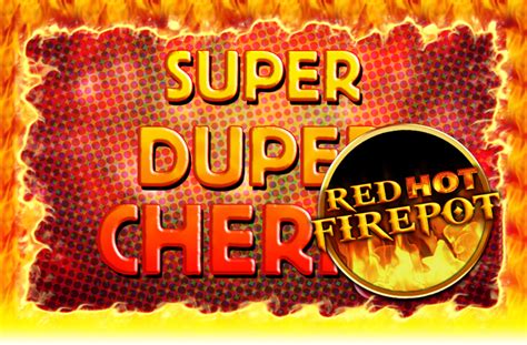 Super Duper Cherry Red Hot Firepot Betfair